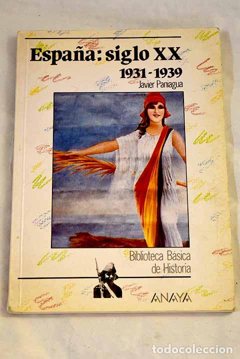 Libros: Espa&ntilde;a, siglo XX, 1931-1939.- Paniagua, Javier