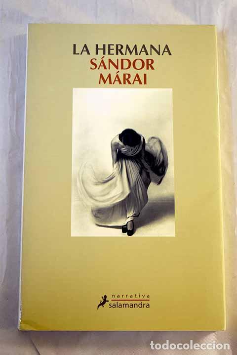 Libros: La hermana: M&aacute;rai, S&aacute;ndor.- M&aacute;rai, S&aacute;ndor