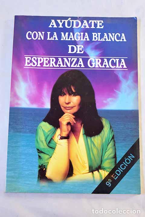 Libros: Ay&uacute;date con la magia blanca de Esperanza Gracia.- Gracia, Esperanza