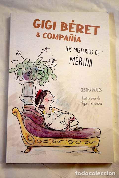 Libros: Gigi B&eacute;ret y compa&ntilde;&iacute;a: los misterios de M&eacute;rida.- Marcos Sarr&oacute;, Cristina