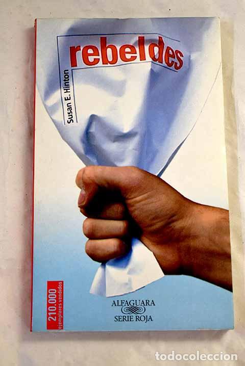 Libros: Rebeldes: Hinton, S. E..- Hinton, S. E.
