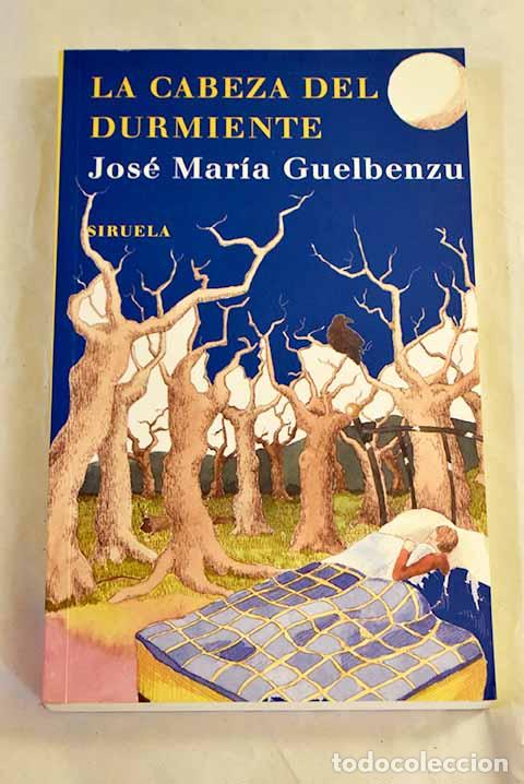Libros: La cabeza del durmiente.- Guelbenzu, Jos&eacute; Mar&iacute;a
