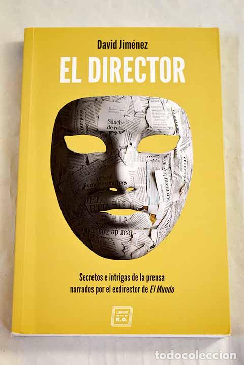 Livres: El director: secretos e intrigas de la prensa narrados por el exdirector de El Mundo