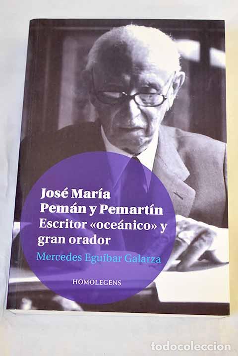 Libros: Jos&eacute; Mar&iacute;a Pem&aacute;n y Pemart&iacute;n, escritor oce&aacute;nico y gran orador.- Egu&iacute;bar, Mercedes