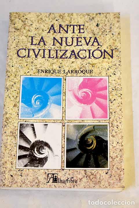 B&uuml;cher: Ante la nueva civilizaci&oacute;n.- Larroque, Enrique