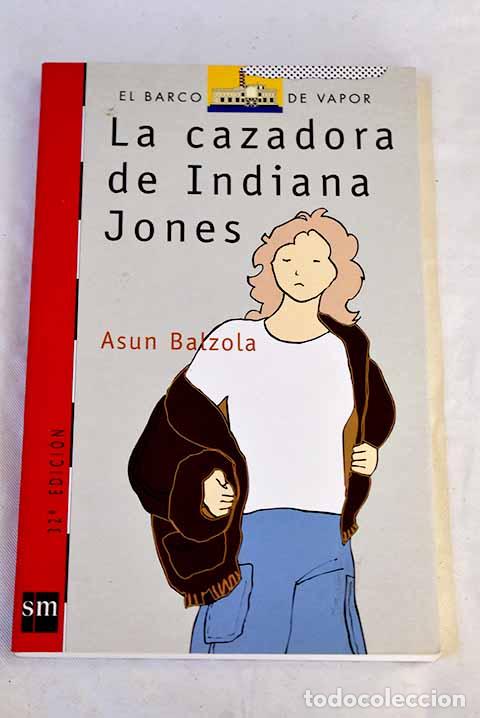 Libros: La cazadora de Indiana Jones.- Balzola, Asun