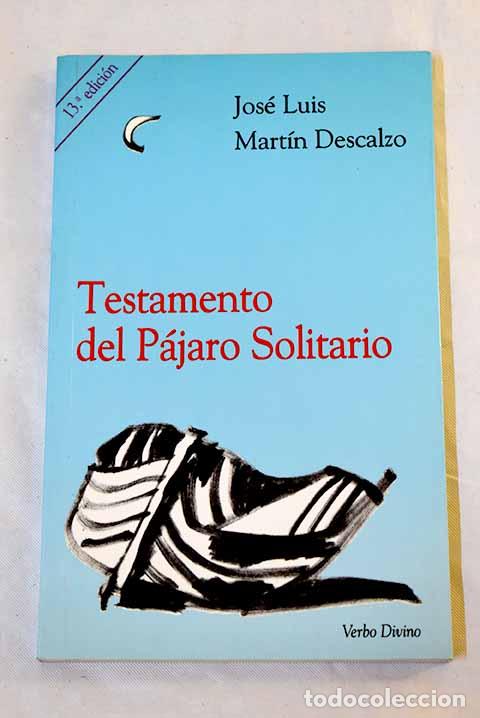Libros: Testamento del p&aacute;jaro solitario.- Mart&iacute;n Descalzo, Jos&eacute; Luis