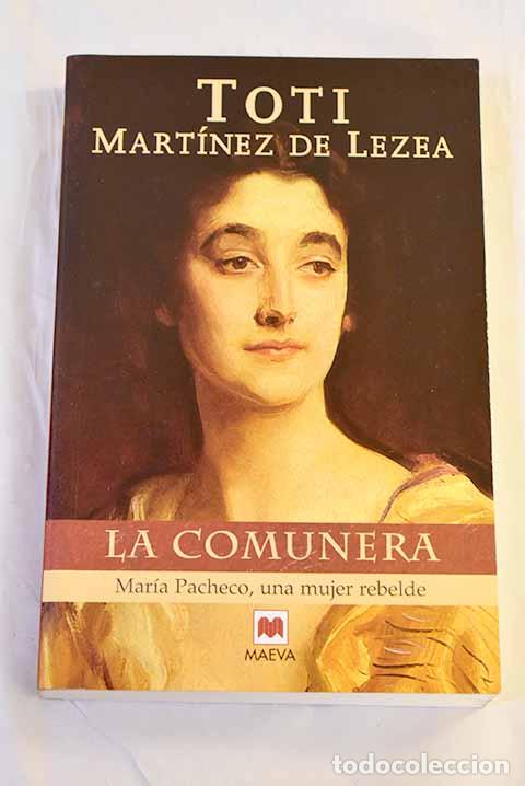 Libros: La comunera: Mar&iacute;a Pacheco, una mujer rebelde.- Mart&iacute;nez de Lezea, Toti