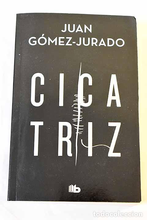 Libros: Cicatriz: G&oacute;mez-Jurado, Juan.- G&oacute;mez-Jurado, Juan