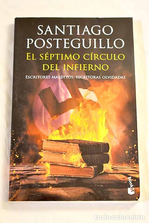 Libros: El s&eacute;ptimo c&iacute;rculo del infierno: escritores malditos, escritoras olvidadas.- Posteguillo, Santiago