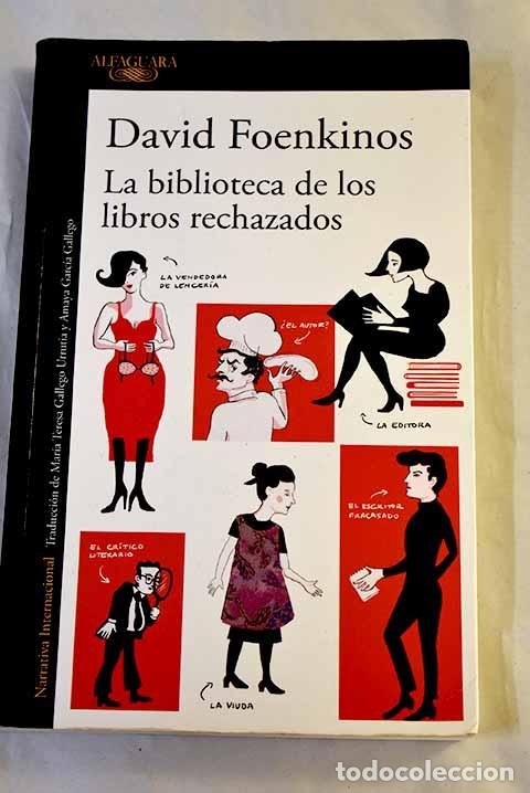 Libri di seconda mano: La biblioteca de los libros rechazados.- Foenkinos, David