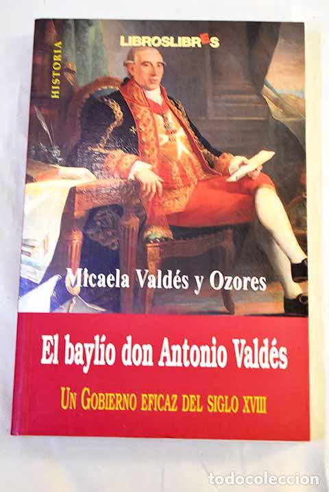 Libros: El bayl&iacute;o don Antonio Vald&eacute;s: un gobierno eficaz del siglo XVIII.- Vald&eacute;s y Ozores, Micaela