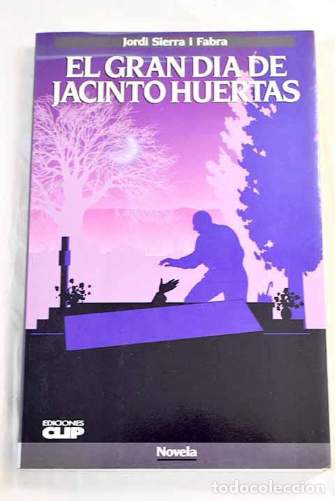 Livres: El gran d&iacute;a de Jacinto Huertas.- Sierra i Fabra, Jordi