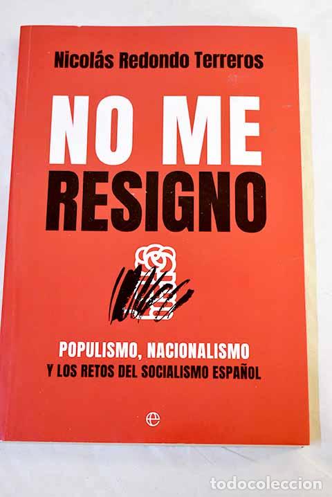 Libri di seconda mano: No me resigno: populismo, nacionalismo y los retos del socialismo espa&ntilde;ol