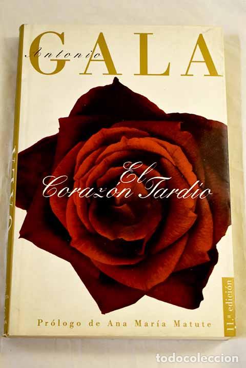 Libri di seconda mano: El coraz&oacute;n tard&iacute;o: Gala, Antonio.- Gala, Antonio