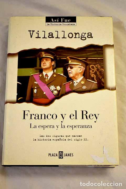 books: Franco y el rey: la espera y la esperanza.- Vilallonga, Jos&eacute; Luis de