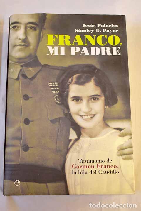 books: Franco, mi padre: testimonio de Carmen Franco, la hija del Caudillo.- Palacios, Jes&uacute;s