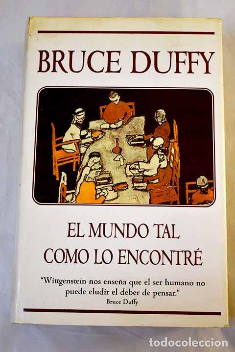 Libros: El mundo tal como lo encontr&eacute;.- Duffy, Bruce