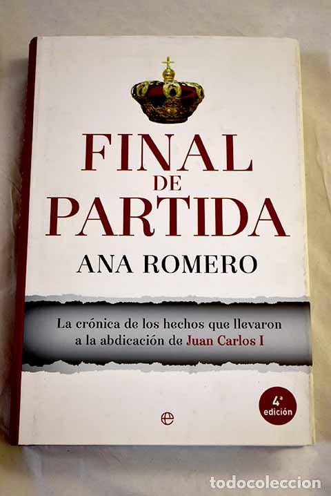 Libros: Final de partida: la cr&oacute;nica de los hechos que llevaron a la abdicaci&oacute;n de Juan Carlos I