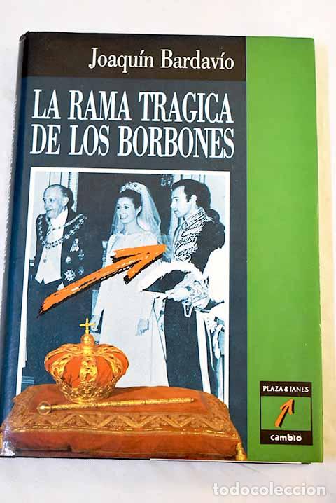Libros: La rama tr&aacute;gica de los Borbones.- Bardav&iacute;o, Joaqu&iacute;n