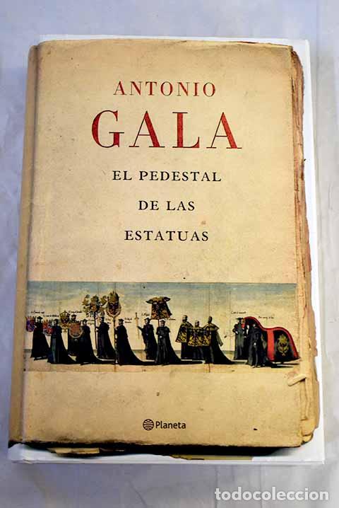 Libros: El pedestal de las estatuas.- Gala, Antonio