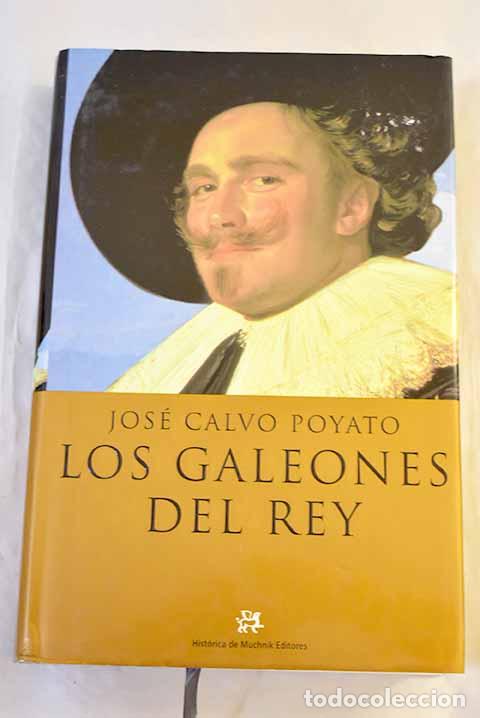 Libros: Los galeones del rey.- Calvo Poyato, Jos&eacute;