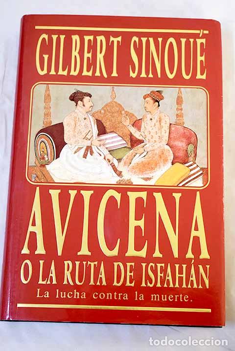 Libros: Avicena o La ruta de Isfah&aacute;n.- Sinou&eacute;, Gilbert