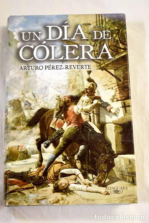 Libros: Un d&iacute;a de c&oacute;lera: P&eacute;rez-Reverte, Arturo.- P&eacute;rez-Reverte, Arturo
