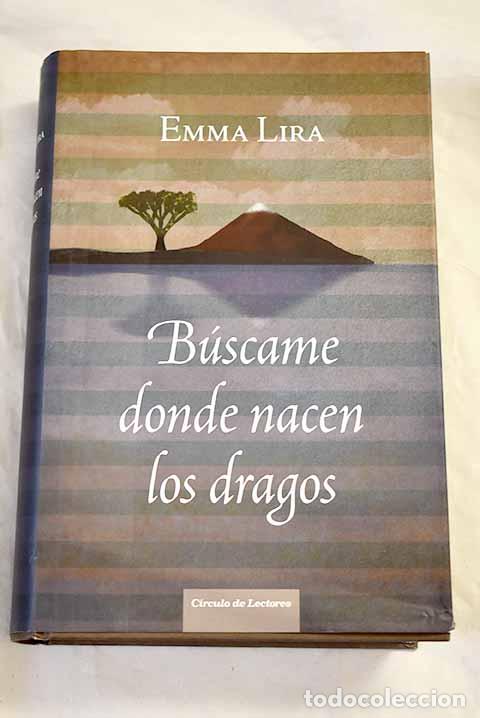 Libros: B&uacute;scame donde nacen los dragos.- Lira, Emma
