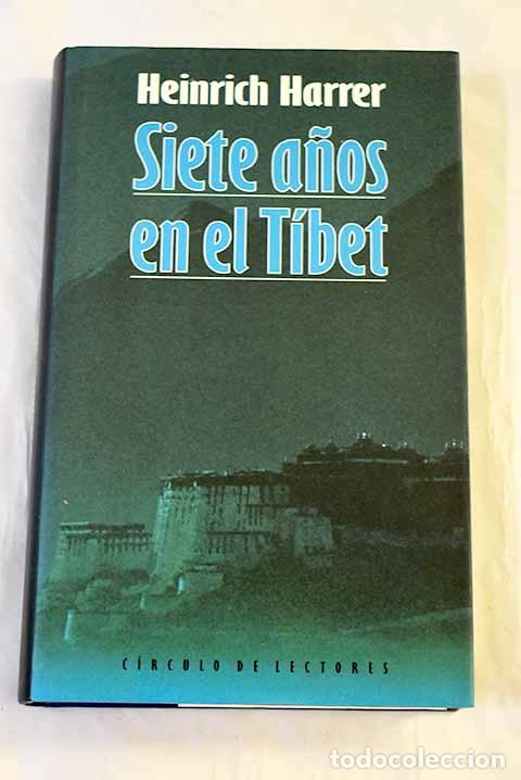 Libros: Siete a&ntilde;os en el T&iacute;bet : una aventura &uacute;nica en el T&iacute;bet del Dalai Lama.- Harrer, Heinrich