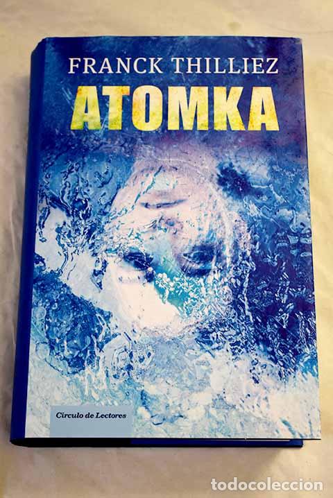 Libros: Atomka: Thilliez, Franck.- Thilliez, Franck
