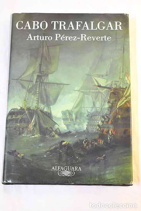 Libros: Cabo Trafalgar: un relato naval.- P&eacute;rez-Reverte, Arturo