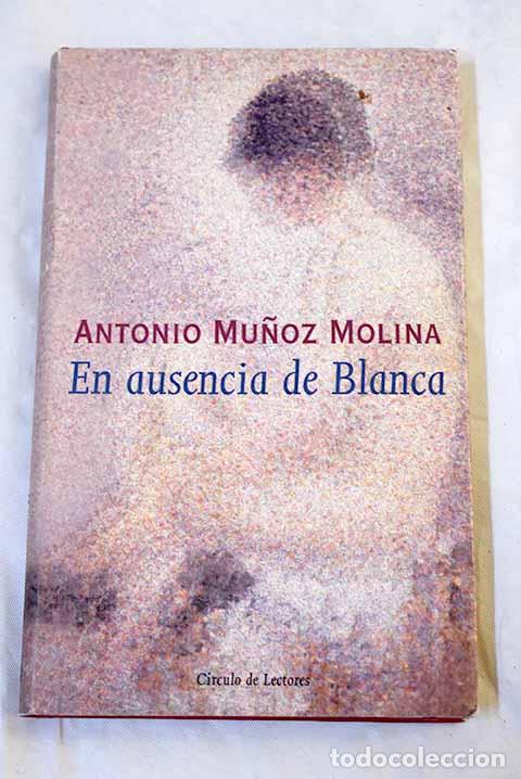 Libros: En ausencia de Blanca.- Mu&ntilde;oz Molina, Antonio