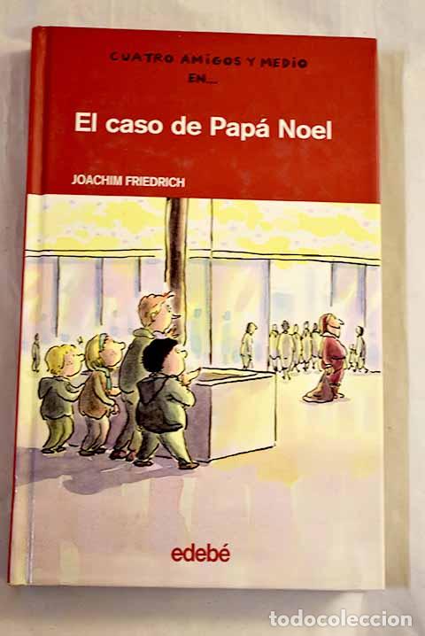 Libros: El caso de Pap&aacute; Noel.- Friedrich, Joachim