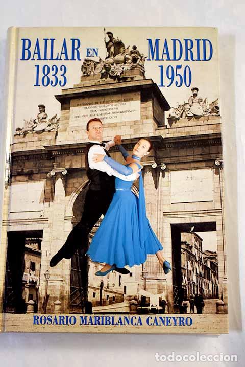 Libros: Bailar en Madrid, 1833-1950.- Mariblanca Caneyro, Rosario