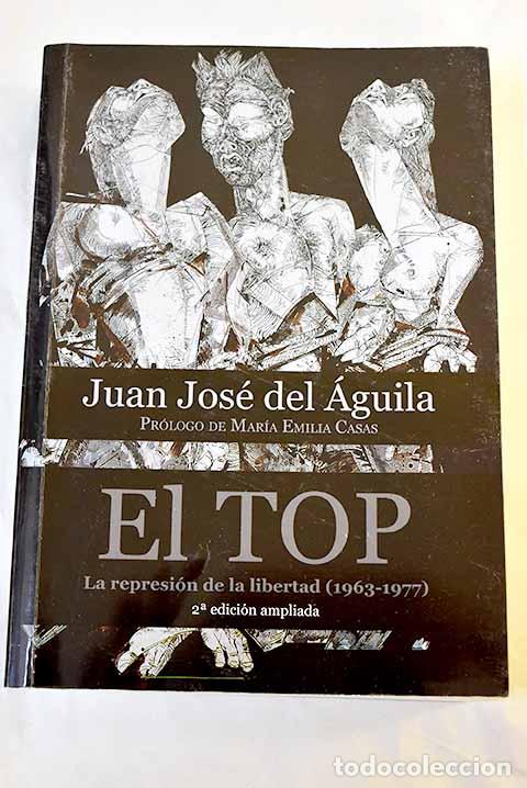 Libros: El TOP: la represi&oacute;n de la libertad (1963-1977).- &Aacute;guila, Juan Jos&eacute; del