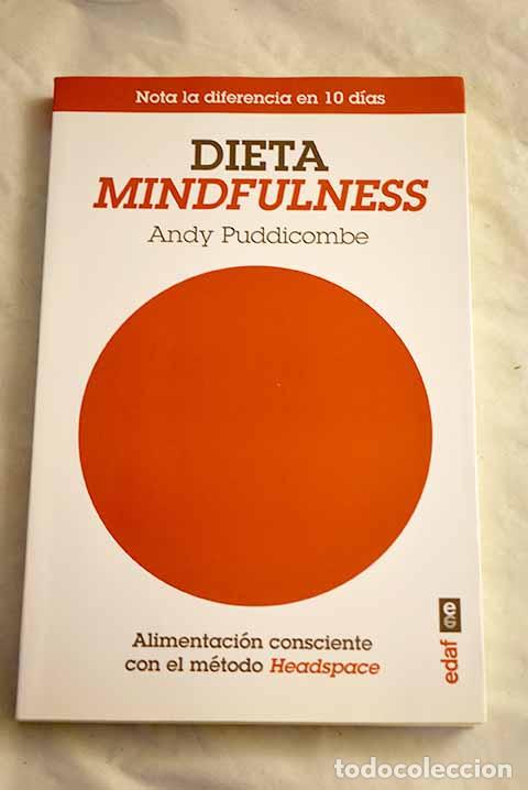 Libros: Dieta mindfulness: alimentaci&oacute;n consciente con el m&eacute;todo headspace.- Puddicombe, Andy