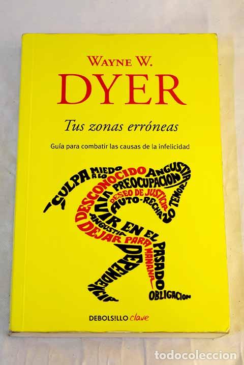 Libros: Tus zonas err&oacute;neas: Dyer, Wayne W..- Dyer, Wayne W.