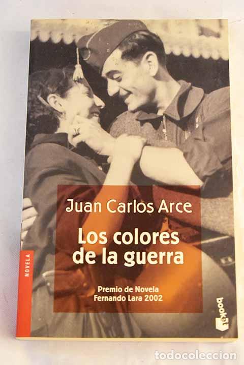 Libros: Los colores de la guerra.- Arce, Juan Carlos