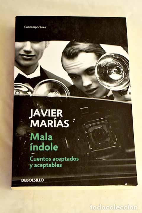 Libros: Mala &iacute;ndole: cuentos aceptados y aceptables.- Mar&iacute;as, Javier