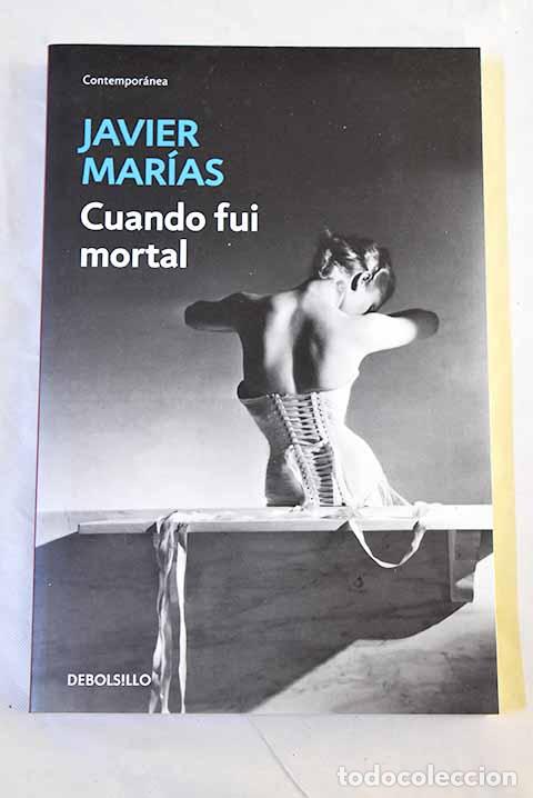 Libros: Cuando fui mortal: Mar&iacute;as, Javier.- Mar&iacute;as, Javier