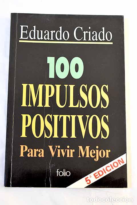 Libros: 100 impulsos positivos para vivir mejor.- Criado, Eduardo