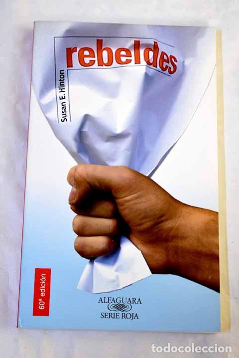 Libros: Rebeldes: Hinton, S. E..- Hinton, S. E.