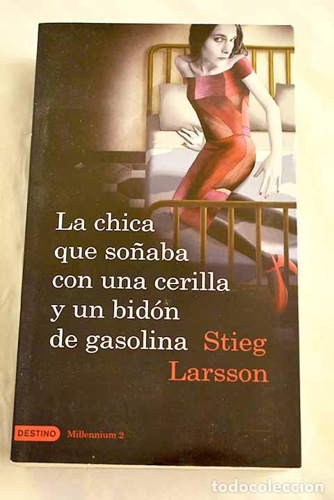 Libros: La chica que so&ntilde;aba con una cerilla y un bid&oacute;n de gasolina.- Larsson, Stieg