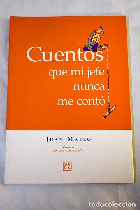 Livros em segunda m&atilde;o: Cuentos que mi jefe nunca me cont&oacute;.- Mateo, Juan