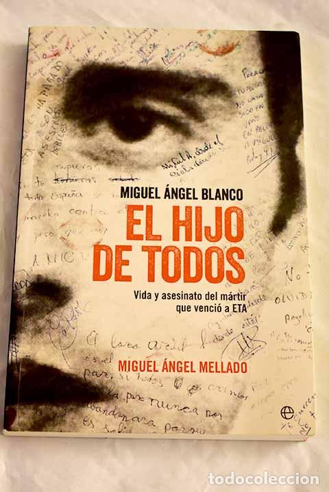 Livros em segunda m&atilde;o: Miguel &Aacute;ngel Blanco: el hijo de todos.- Mellado, Miguel &Aacute;ngel