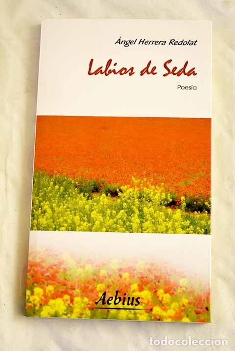 Libros: Labios de seda: Herrera Redolat, &Aacute;ngel.- Herrera Redolat, &Aacute;ngel