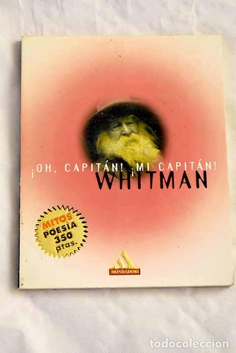 Libros: &iexcl;Oh, Capit&aacute;n!, &iexcl;Mi Capit&aacute;n!.- Whitman, Walt