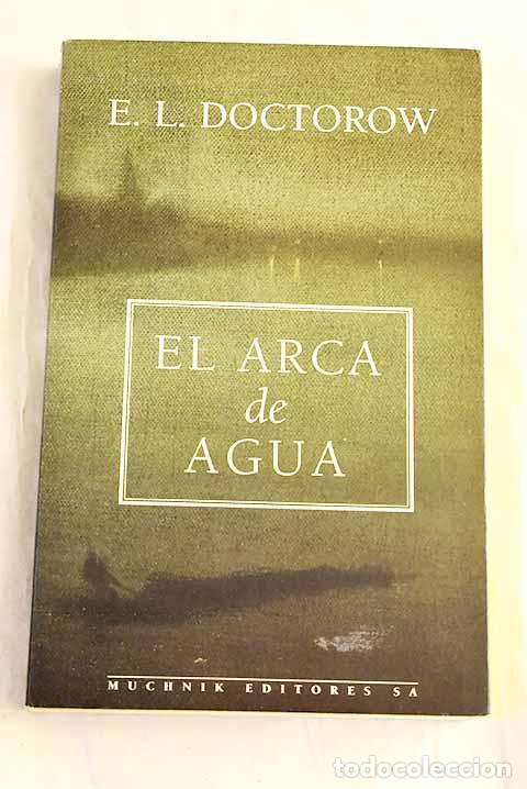 Libros: El arca de agua: Doctorow, E. L..- Doctorow, E. L.