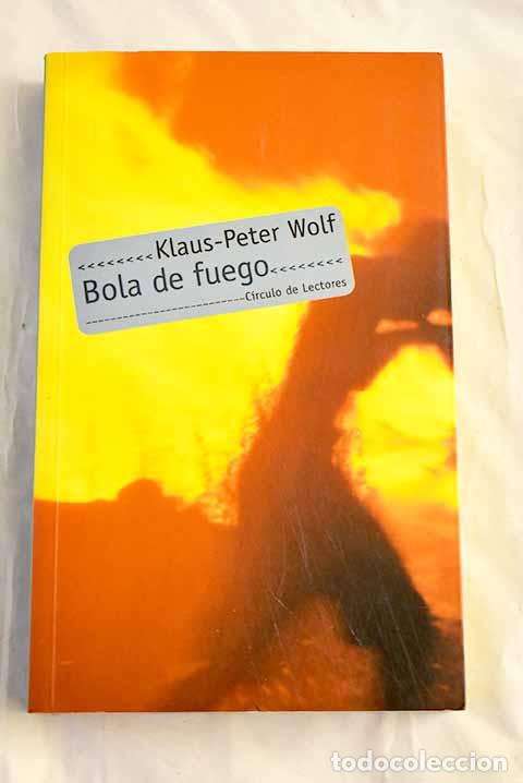 Livres: Bola de fuego: Wolf, Klaus-Peter.- Wolf, Klaus-Peter